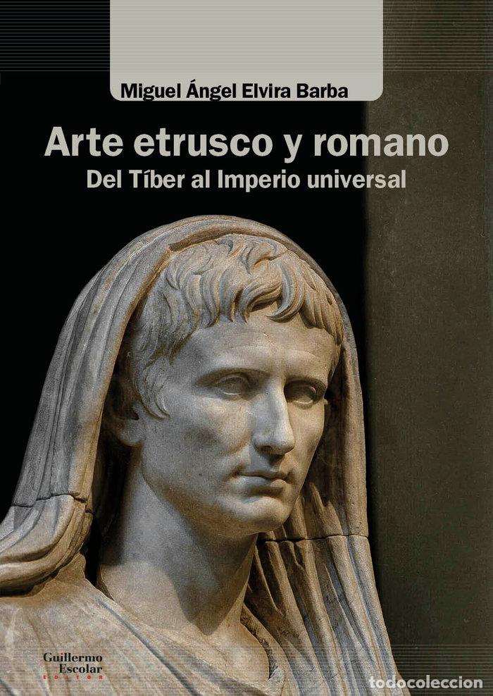 Libros: ARTE ETRUSCO Y ROMANO - ELVIRA BARBA, MIGUEL ANGEL