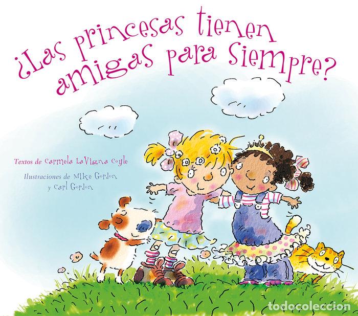 Libros: PRINCESAS TIENEN AMIGAS PARA SIEMPRE,LAS - COYLE, CARMELA LAVIGNA