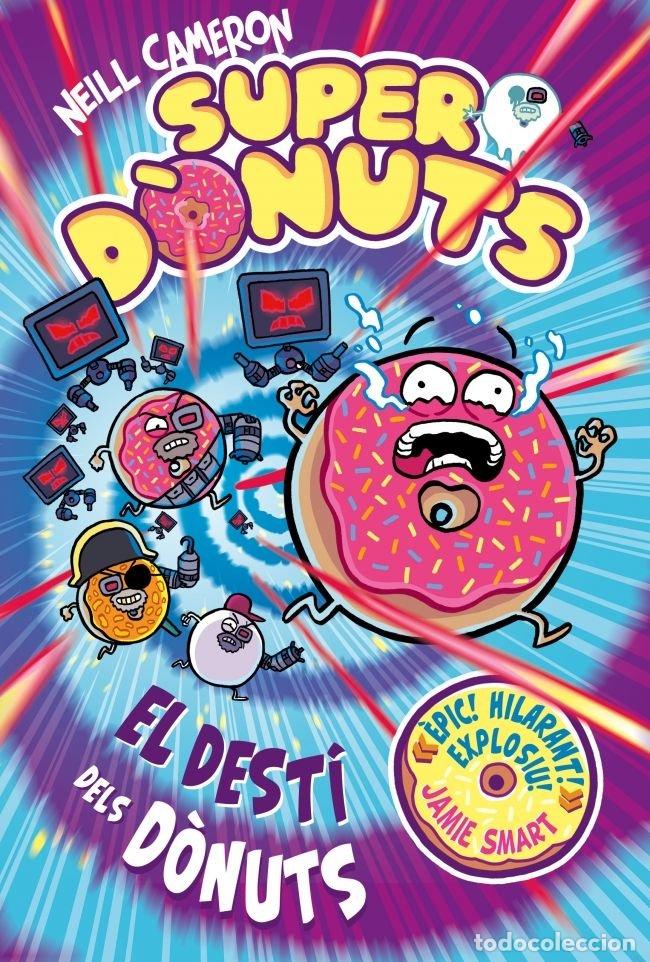 Libros: SUPERDONUTS 3 EL DESTI DELS DONUTS - NEILL CAMERON