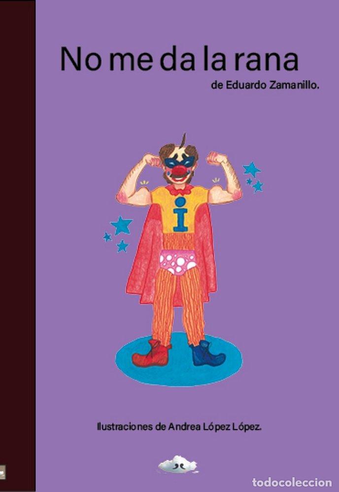 Libros: NO ME DA LA RANA - ZAMANILLO, EDUARDO