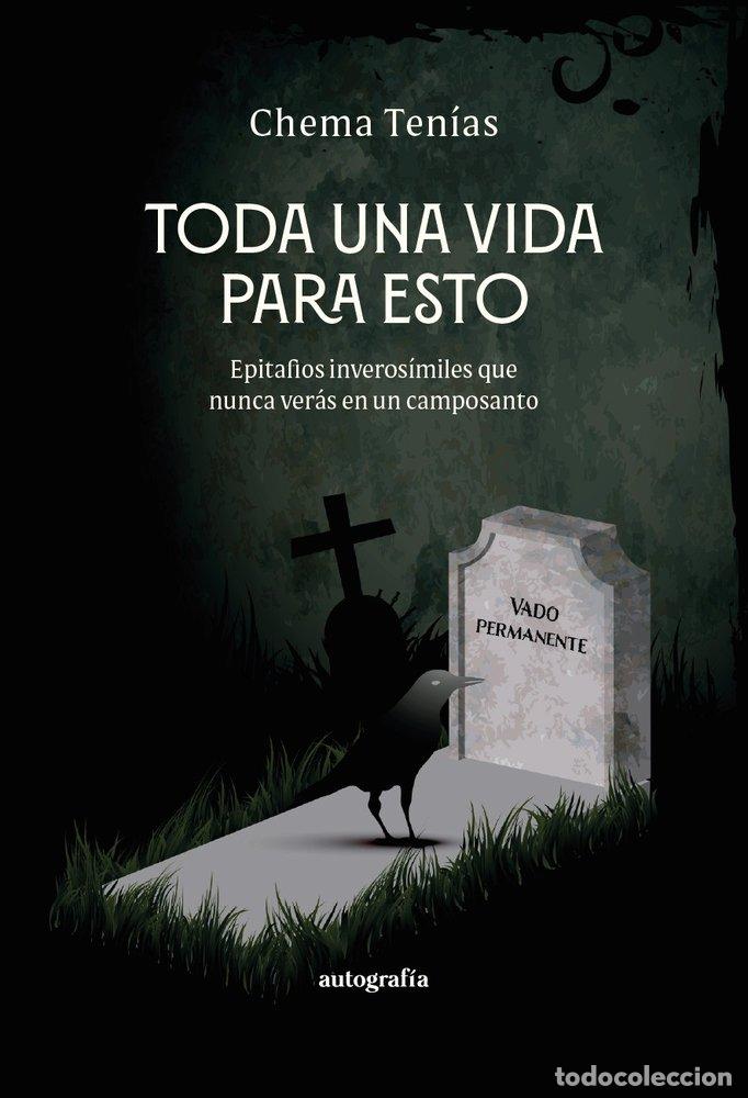 Libros: TODA UNA VIDA PARA ESTO - TEN&Iacute;AS, CHEMA