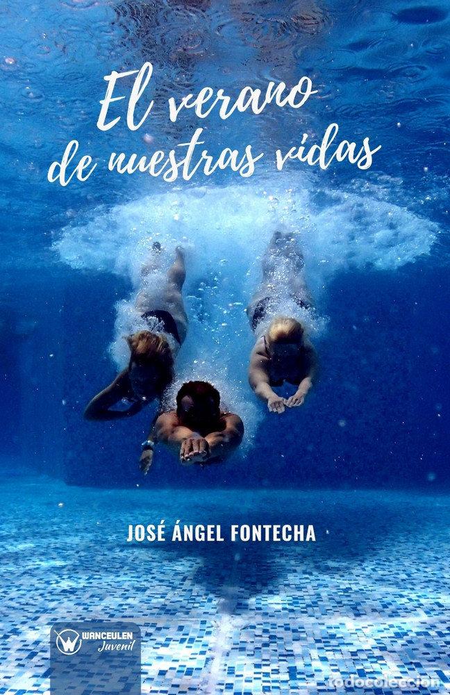Libros: EL VERANO DE NUESTRAS VIDAS - FONTECHA, JOS&Eacute; &Aacute;NGEL