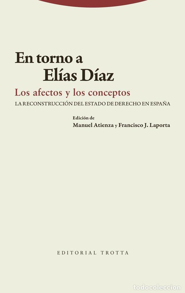 Libros: EN TORNO A ELIAS DIAZ LOS AFECTOS Y LOS CONCEPTOS - ATIENZA, MANUEL