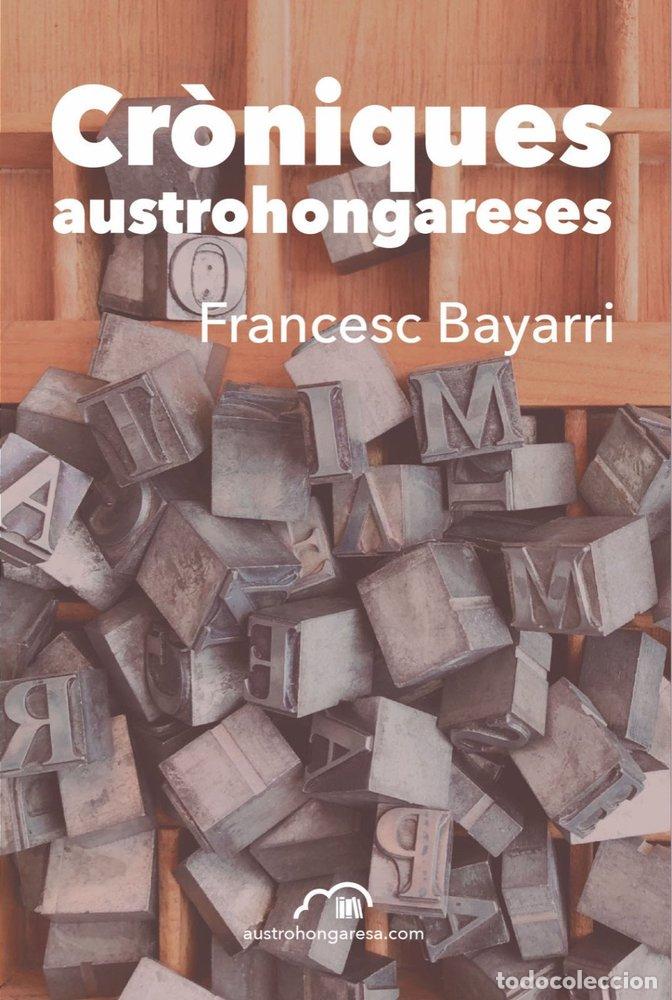 Libros: CRONIQUES AUSTROHONGARESES - BAYARRI, FRANCESC