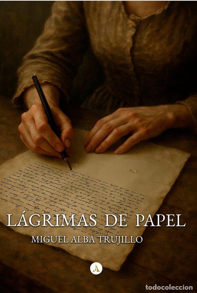 Libros: LAGRIMAS DE PAPEL - ALBA TRUJILLO, MIGUEL
