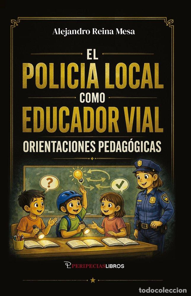 Libros: EL POLICIA LOCAL COMO EDUCADOR VIAL - REINA MESA, ALEJANDRO