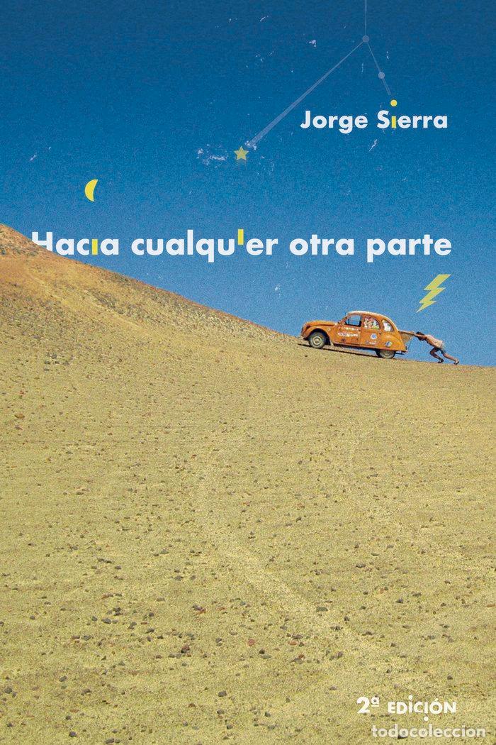 Livros: HACIA CUALQUIER OTRA PARTE - SIERRA GARC&Iacute;A, JORGE