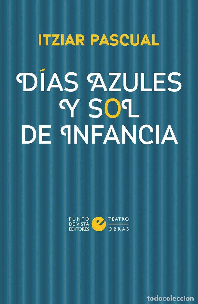 books: DIAS AZULES Y SOL DE INFANCIA - PASCUAL, ITZIAR