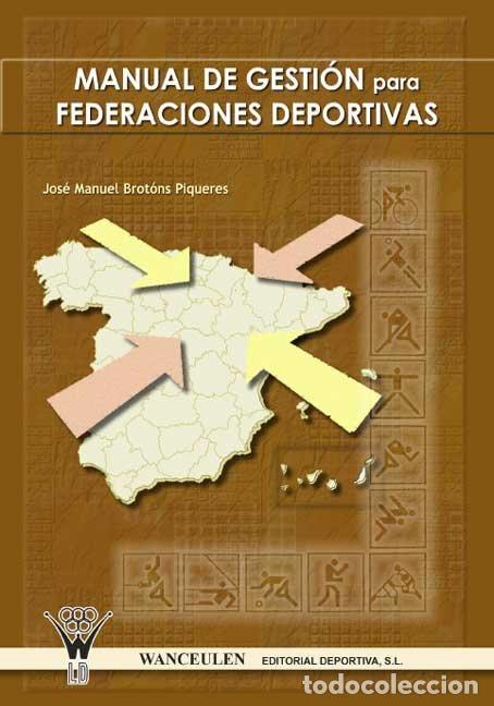Libros: MANUAL DE GESTI&Ntilde;N PARA FEDERACIONES DEPORTIVAS - BROTONS PIQUERES, JOS_ MANUEL