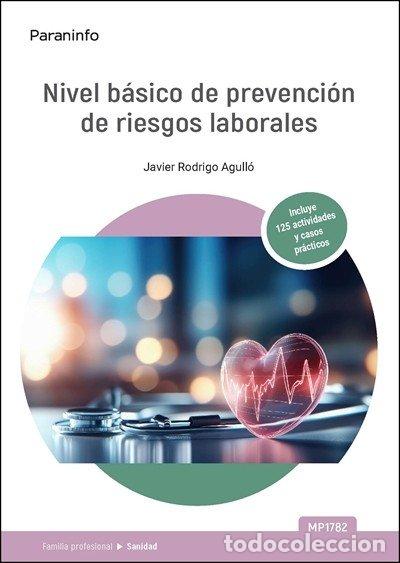Libros: MP 1782 NIVEL BASICO DE PREVENCION DE RIESGOS LABORALES - RODRIGO AGULLO, JAVIER