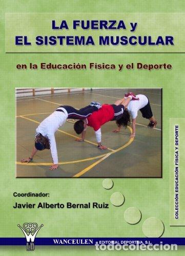 Libros: FUERZA Y EL SISTEMA MUSCULAR EN LA EDUCACION FISICA Y EL DE - PI&Ntilde;EIRO MOSQUERA, REBECA