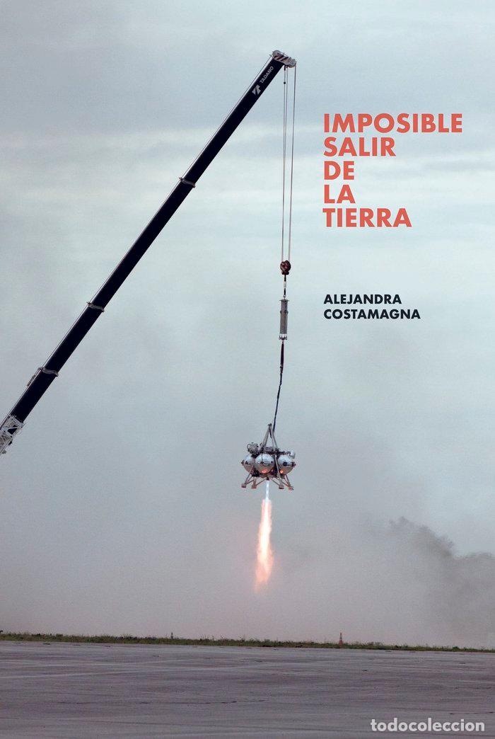 Libros: IMPOSIBLE SALIR DE LA TIERRA - COSTAMAGNA, ALEJANDRA