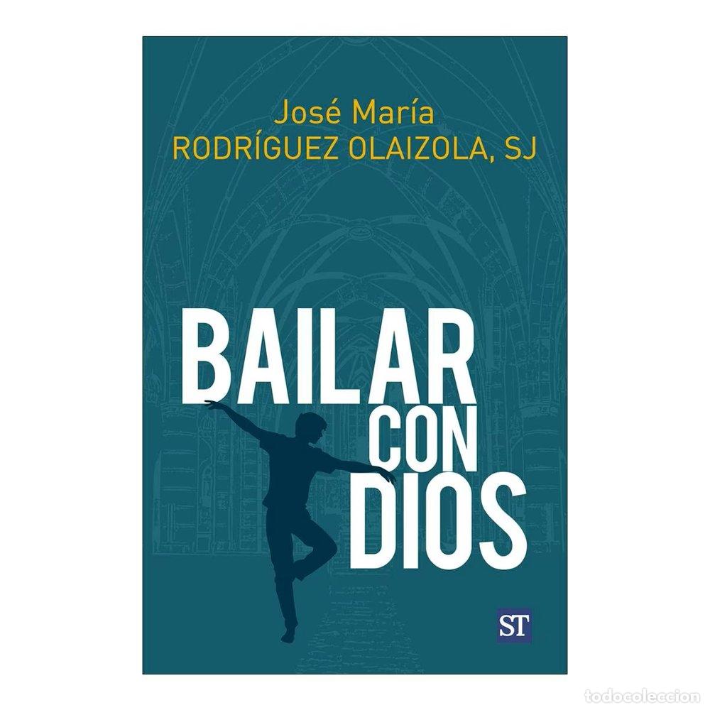 Libros: BAILAR CON DIOS - RODRIGUEZ OLAIZOLA, JOSE MARIA