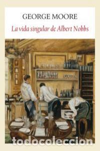 Libri: VIDA SINGULAR DE ALBERT NOBBS,LA - MOORE, GEORGE