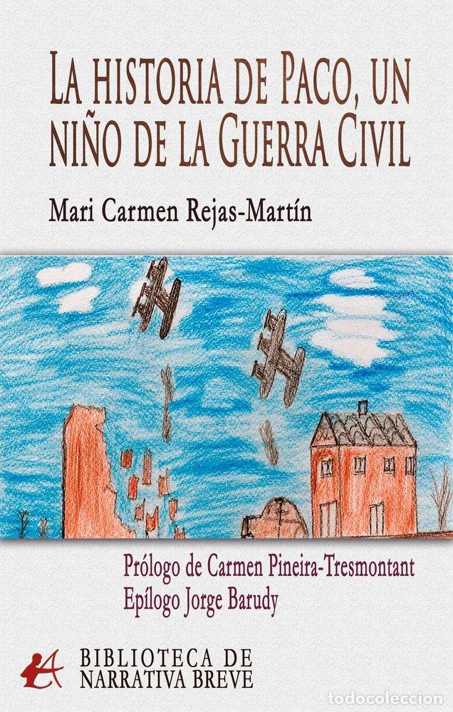 Libri: LA HISTORIA DE PACO UN NI&Ntilde;O DE LA GUERRA CIVIL - REJAS-MART&Iacute;N, MARI CARMEN
