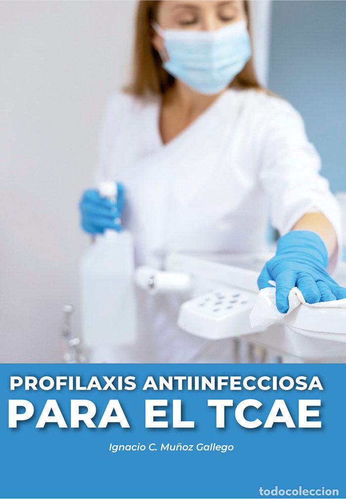 Libri: PROFILAXIS ANTIINFECCIOSA PARA EL TCAE - MU&Ntilde;OZ GALLEGO, IGNACIO C.