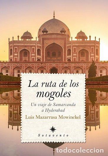 books: RUTA DE LOS MOGOLES,LA - LUIS MAZARRASA MOWINCKEL