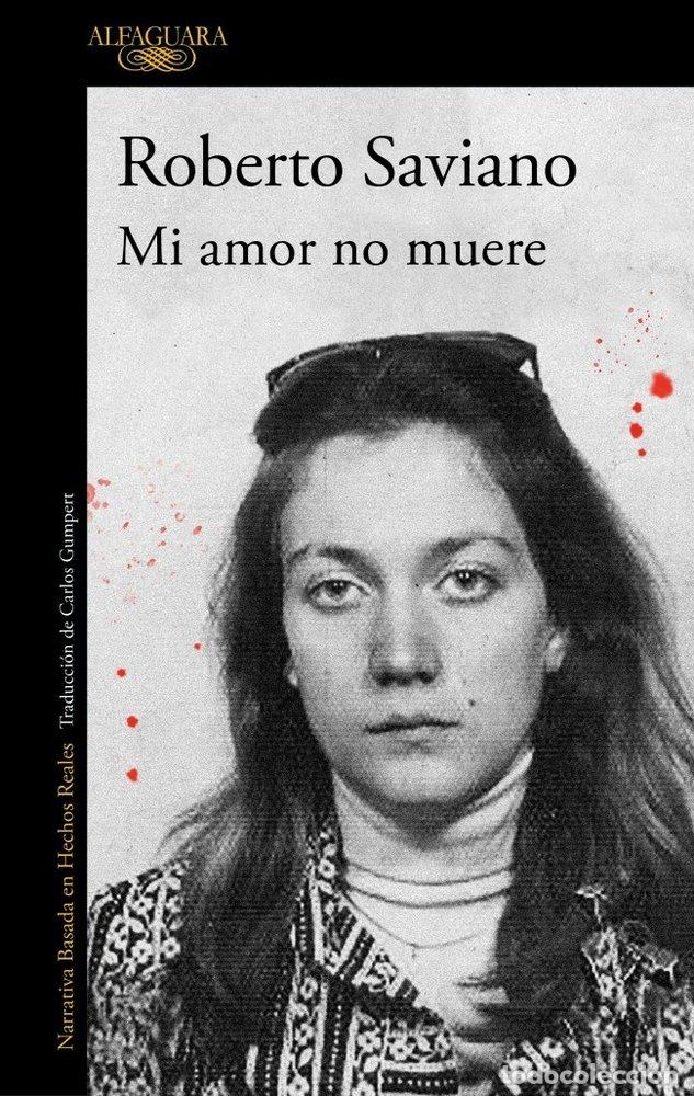 Libri: MI AMOR NO MUERE - SAVIANO, ROBERTO