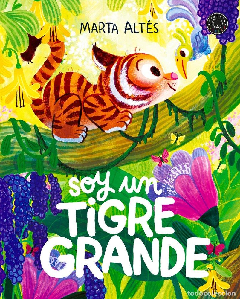 Libri: SOY UN TIGRE GRANDE - ALTES, MARTA