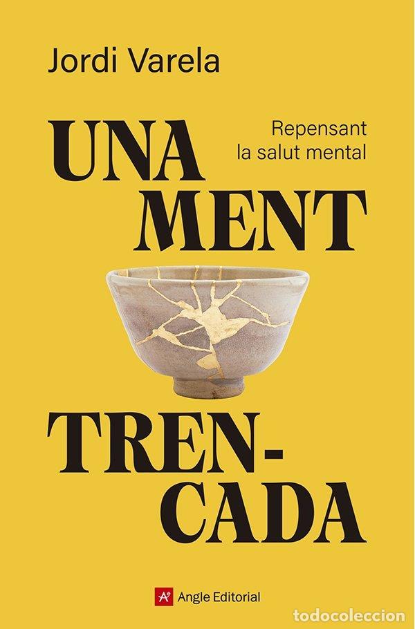 Livres: UNA MENT TRENCADA - VARELA I PEDRAGOSA, JORDI