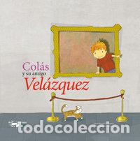 Libros: COLAS Y SU AMIGO VELAZQUEZ - BOZAL CHAMORRO, LEYRE