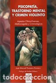 Livros: PSICOPATIA, TRASTORNO MENTAL Y CRIMEN VIOLENTO - POZUECO ROMERO, JOS&Eacute; MANUEL