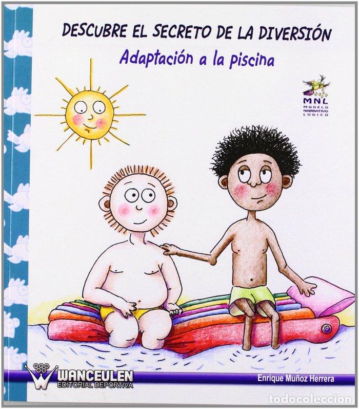 Livros: DESCUBRE EL SECRETO DE LA DIVERSION. ADAPTACION A LA PISCINA - MU&Ntilde;OZ HERRERA, ENRIQUE