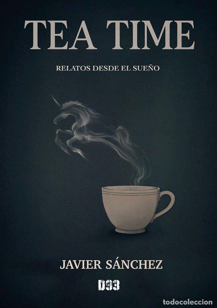 Libros: TEA TIME - S&Aacute;NCHEZ MART&Iacute;N, JAVIER - Foto 1