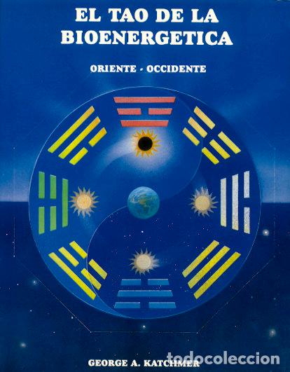 Libri: TAO DE LA BIOENERGETICA, ORIENTE - OCCIDENTE - KATCHMER, GEORGE