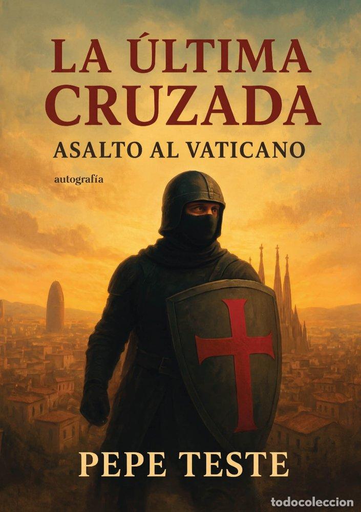 Libros: LA ULTIMA CRUZADA - TESTE, PEPE - Foto 1