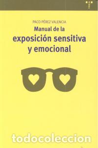 Livros: MANUAL DE LA EXPOSICION SENSITIVA Y EMOCIONAL - P&Eacute;REZ VALENCIA, FRANCISCO