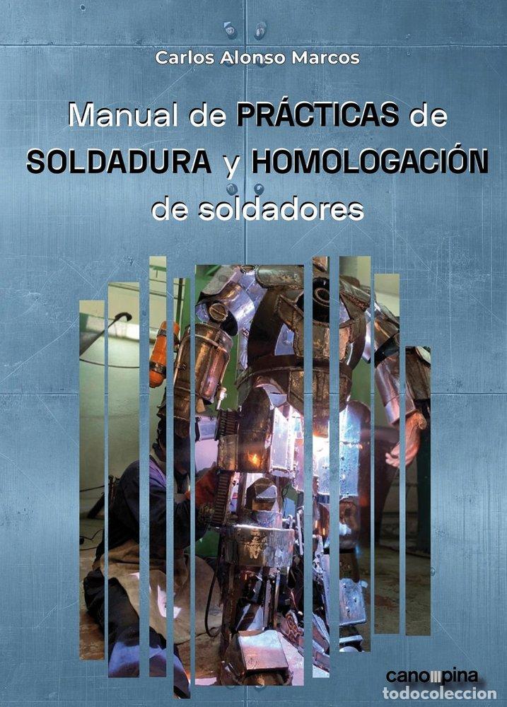 Livros: MANUAL DE PRACTICAS DE SOLDADURA Y HOMOLOGACION DE SOLDADORE - ALONSO MARCOS, CARLOS
