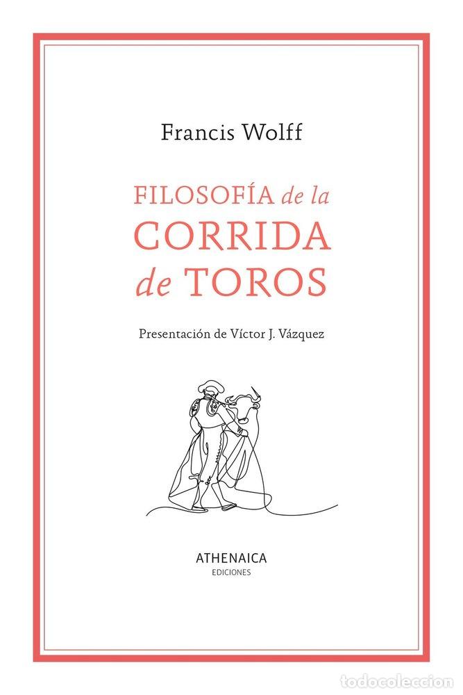 Libri: FILOSOFIA DE LA CORRIDA DE TOROS - FRANCIS WOLFF, FRANCIS