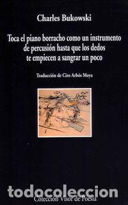 books: TOCA EL PIANO COMO UN INSTRUMENTO DE PERCUSION HASTA QUE LO - BUKOWSKI, CHARLES