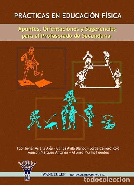 Libros: PRACTICAS EN EDUCACION FISICA - ARRANZ AL&Eacute;S, FRANCISCO JAVIER