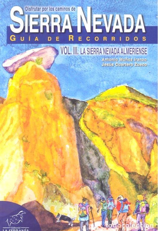 books: DISFRUTAR POR LOS CAMINOS SIERRA NEVADA III SIERRA ALMERIEN - MU&Ntilde;OZ IRANZO, ANTONIO