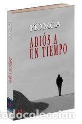 books: ADIOS A UN TIEMPO - MOA, PIO