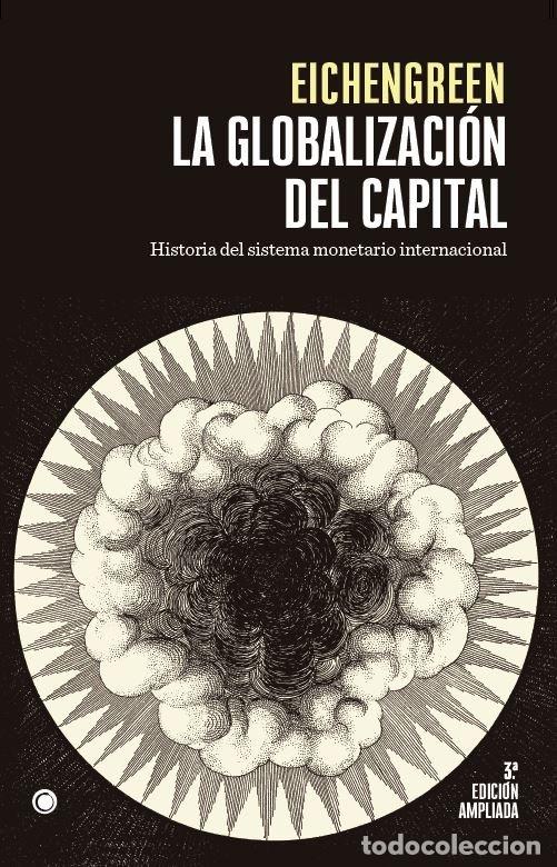 Libros: LA GLOBALIZACION DEL CAPITAL 3&ordf;ED - EICHENGREEN, BARRY