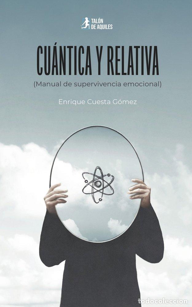 Libros: CUANTICA Y RELATIVA MANUAL DE SUPERVIVENCIA EMOCIONAL - CUESTA G&Oacute;MEZ, ENRIQUE