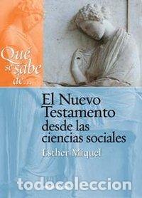 Libros: QUE SE SABE DE EL NUEVO TESTAMENTO DESDE LAS CIENCIAS SOCIAL - MIQUEL PERIC&Aacute;S, ESTHER