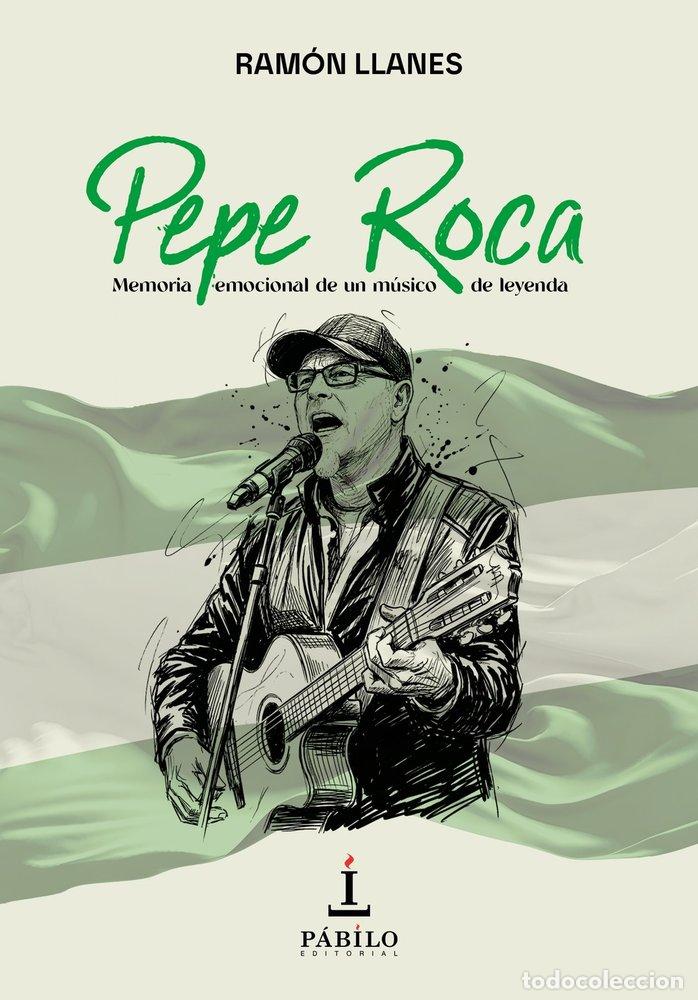 Libros: PEPE ROCA MEMORIA EMOCIONAL DE UN MUSICO DE LEYENDA - LLANES, RAM&Oacute;N