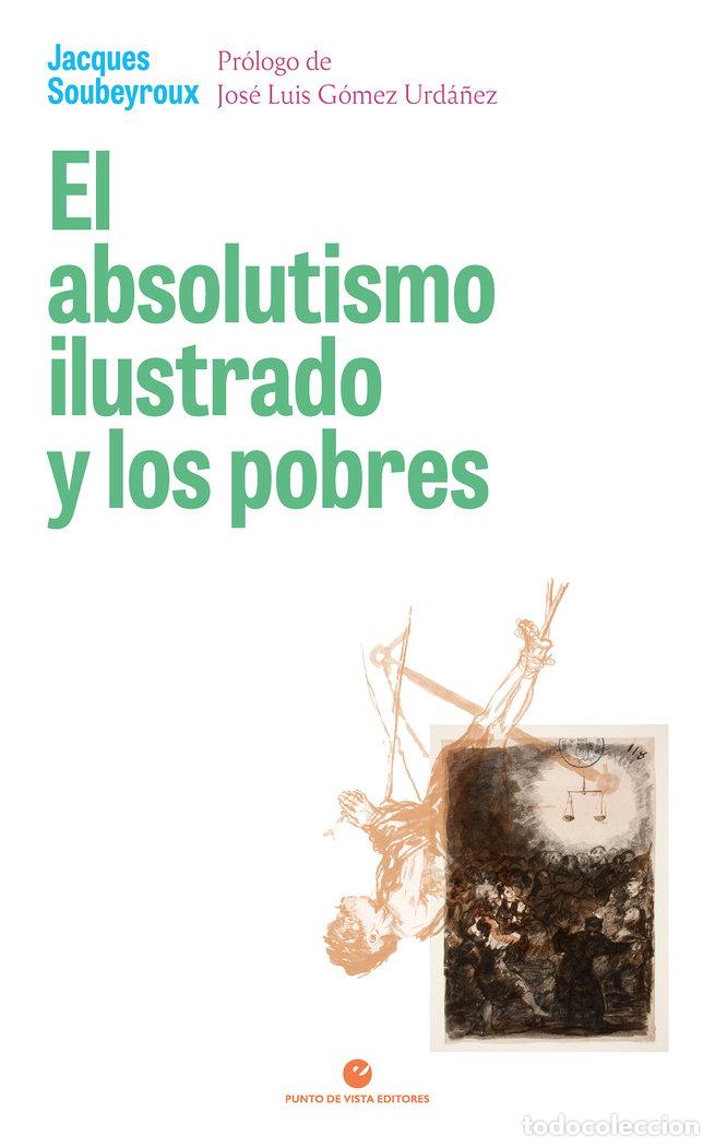 Libri: EL ABSOLUTISMO ILUSTRADO Y LOS POBRES - SOUBEYROUX, JACQUES
