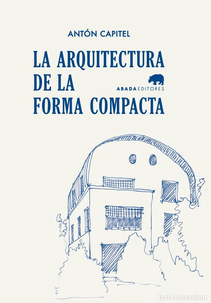 Libros: ARQUITECTURA DE LA FORMA COMPACTA,LA - CAPITEL, ANT&Oacute;N
