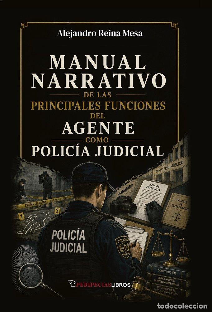 Libros: MANUAL NARRATIVO DE LAS PRINCIPALES FUNCIONES DEL AGENTE CO - REINA MESA, ALEJANDRO