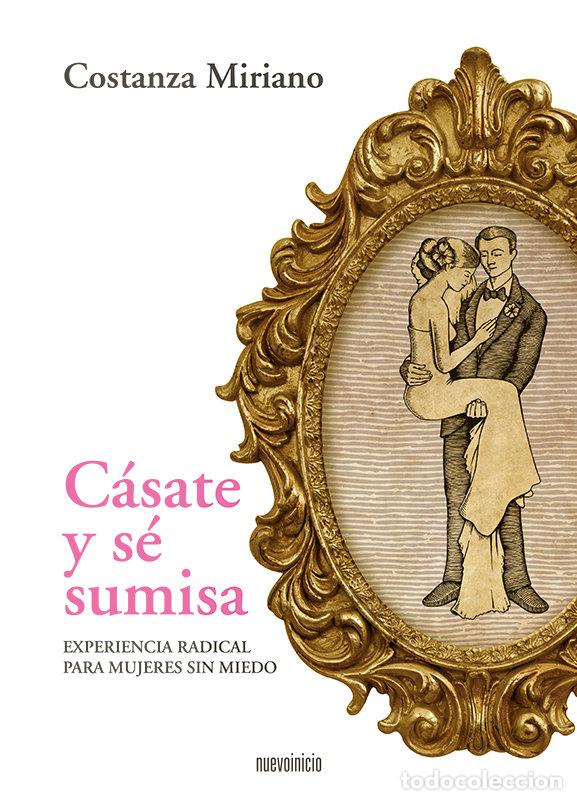 Libros: CASATE Y SE SUMISA - MIRIANO, CONSTANZA