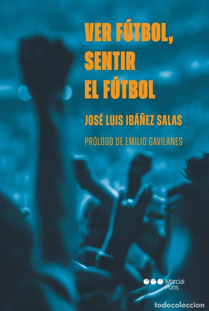Libri: VER FUTBOL SENTIR EL FUTBOL - IBANEZ SALAS, JOSE LUIS