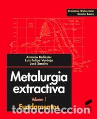 Libri: METALURGIA EXTRACTIVA - BALLESTER P&Eacute;REZ, ANTONIO