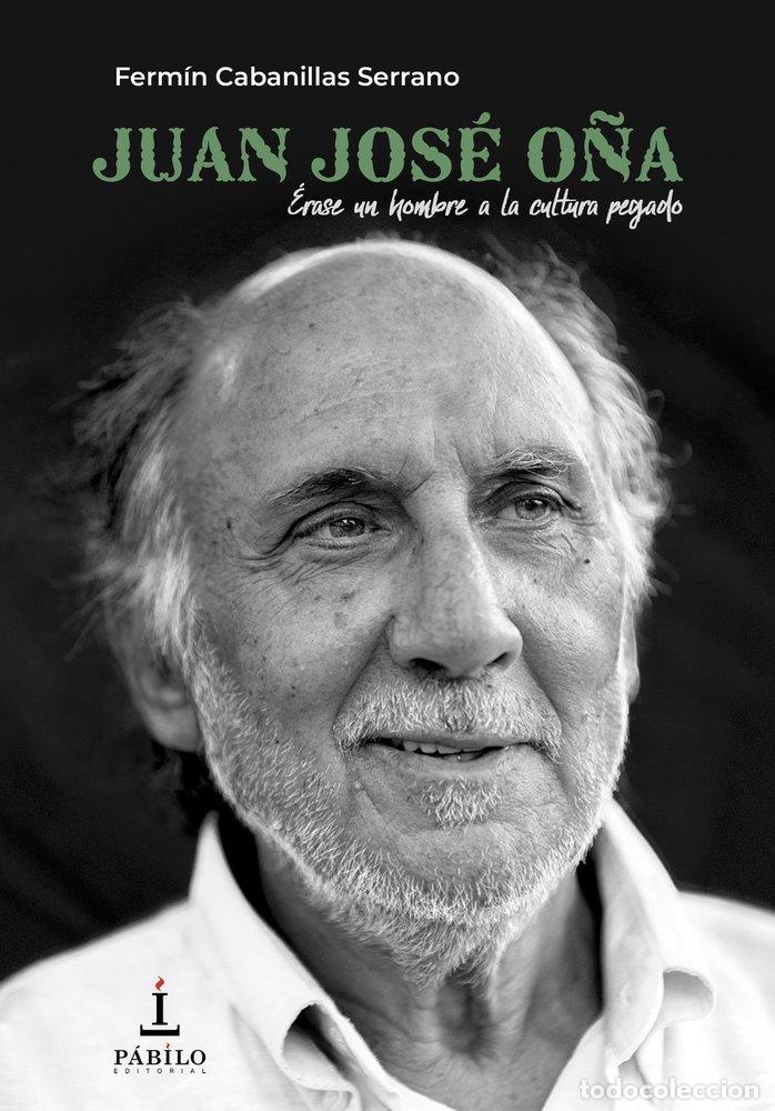 Libros: JUAN JOSE O&Ntilde;A ERASE UN HOMBRE LA CULTURA PEGADO - CABANILLAS SERRANO, FERM&Iacute;N