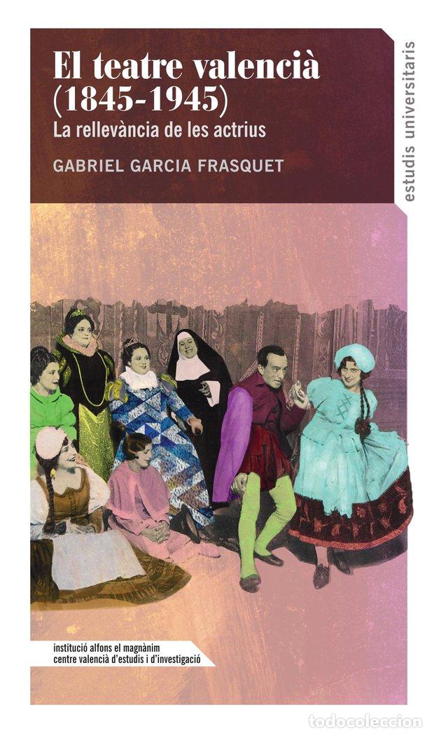 Livros: EL TEATRE VALENCIA 1845 1945 - GARCIA FRESQUET, GABRIEL