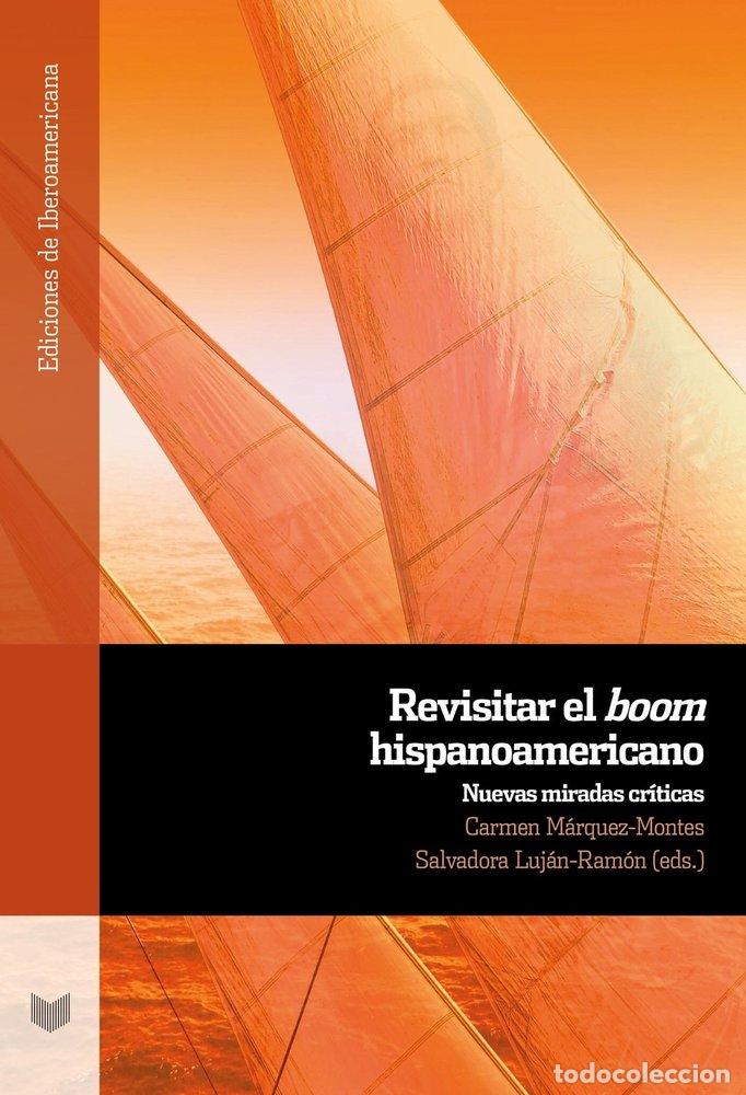 Libros: REVISITAR EL BOOM HISPANOAMERICANO - MARQUEZ MONTES, CARMEN
